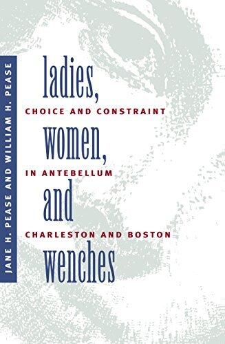 Ladies, Women, and Wenches: Choice and Constraint in Antebellum Charleston and Boston (Gender and American Culture)