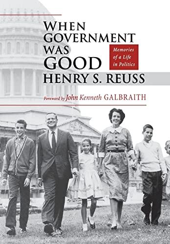 When Government Was Good: Memories of a Life in Politics