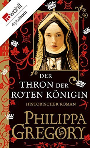 Der Thron der roten Königin: Historischer Roman (Die Rosenkriege 2)