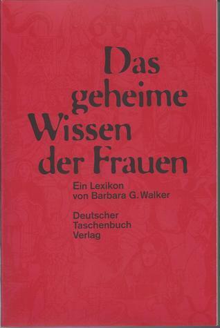 Das geheime Wissen der Frauen. Ein Lexikon
