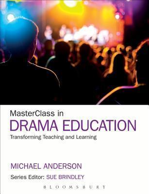 Masterclass in Drama Education: Transforming Teaching and Learning