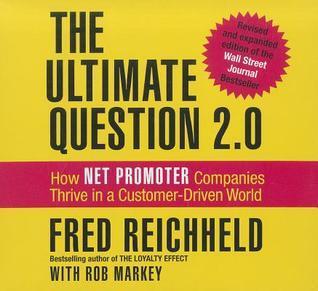 The Ultimate Question 2.0: How Net Promoter Companies Thrive in a Customer-Driven World