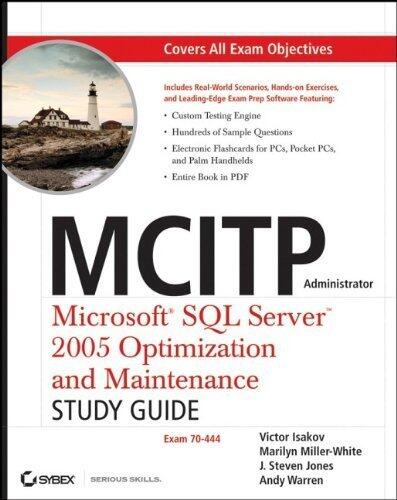 MCITP Administrator Microsoft SQL Server 2005 Optimization and Maintenance Study Guide: Exam 70-444
