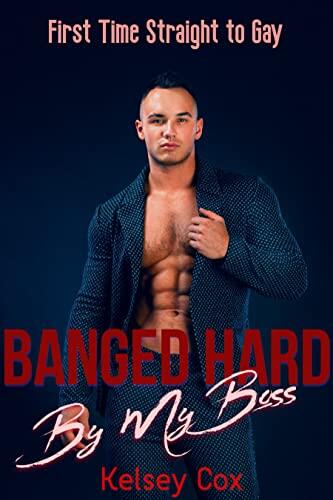 Banged Hard By My Boss: A First Time Straight to Gay Story