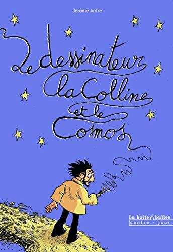 Le Dessinateur, la colline et le cosmos