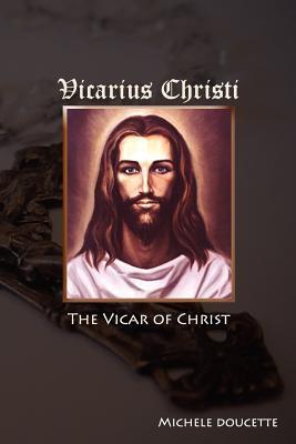 Vicarius Christi: The Vicar of Christ