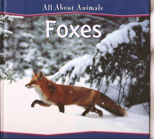 Foxes (All About Animals)
