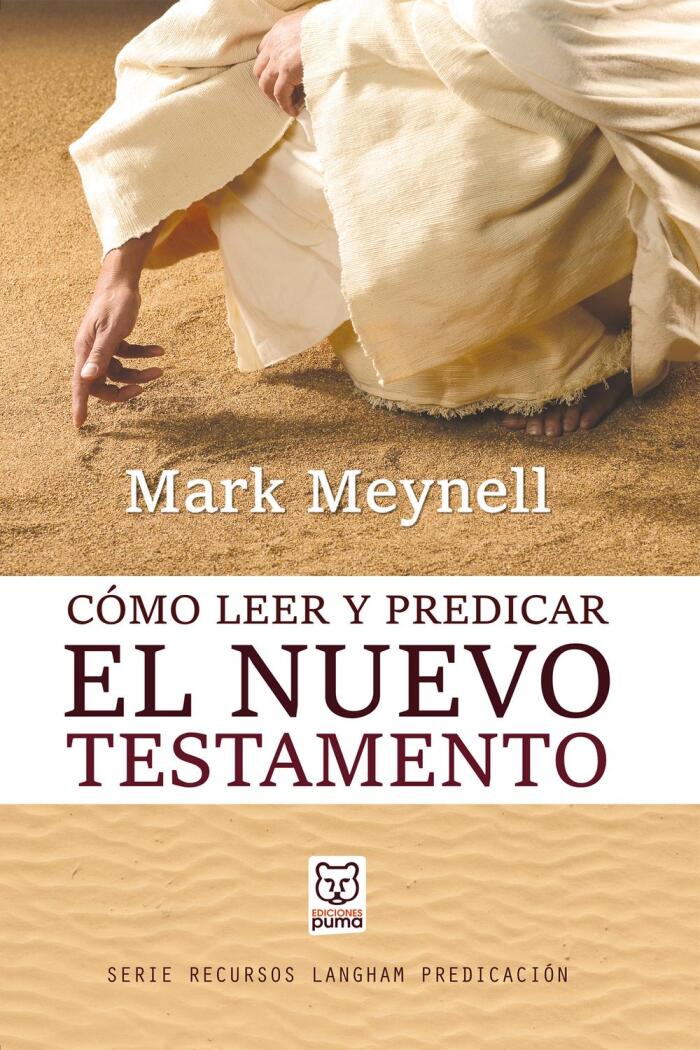 Cómo Leer Y Predicar El Nuevo Testamento
