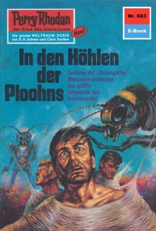 Perry Rhodan 693: In den Höhlen der Ploohns: Perry Rhodan-Zyklus "Das Konzil" (Perry Rhodan-Erstauflage)