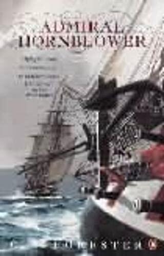 Admiral Hornblower Omnibus (Flying Colours, The Commodore, Lord Hornblower, Hornblower in the West Indies)