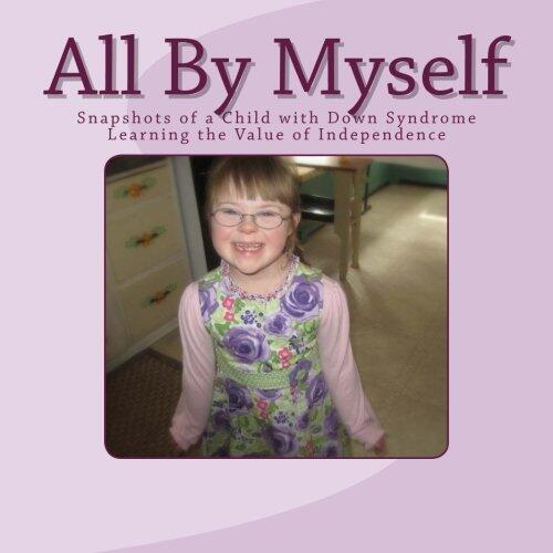All by Myself: Snapshots of a Child with Down Syndrome Learning the Value of Independence