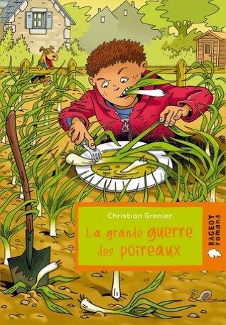La grande guerre des poireaux (Rageot Romans t. 219)