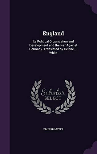 England: Its Political Organization and Development and the war Against Germany. Translated by Helene S. White