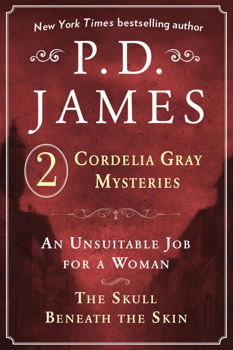 P.D. James's Cordelia Gray Mysteries: An Unsuitable Job for a Woman and The Skull Beneath the Skin