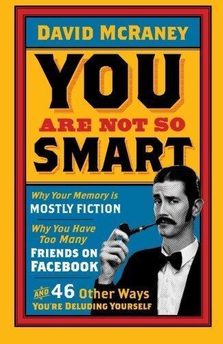 You are Not So Smart