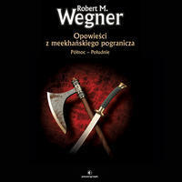 Opowieści z meekhańskiego pogranicza. Północ - Południe