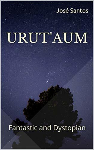 URUT'AUM: Fantastic and Dystopian
