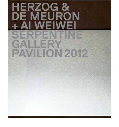 Herzog & De Meuron / Ai Weiwei: Serpentine Gallery Pavilion 2012 (Hardback) - Common
