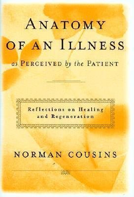 Anatomy of an Illness As Perceived by the Patient: Reflections on Healing and Regeneration