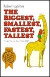 The Biggest, Ssmallest, Fastest, Tallest Things You've Ever Heard Of.