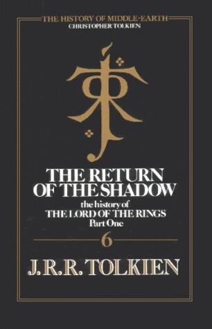 The Return of the Shadow: The History of The Lord of the Rings, Part One