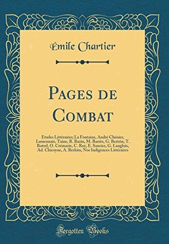 Pages de Combat: Études Littéraires; La Fontaine, André Chénier, Lamennais, Taine, R. Bazin, M. Barrès, G. Bertrin, T. Botrel, O. Crémazie, C. Roy, E. Saucier, G. Langlois, Ad. Chicoyne, A. Berl