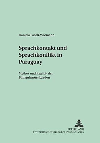 Sprachkontakt und Sprachkonflikt in Paraguay: Mythos und Realität der Bilinguismussituation (Studien zur Allgemeinen und Romanischen Sprachwissenschaft)