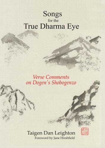 Songs for the True Dharma Eye -- Verse comments on Dogen's Shobogenzo