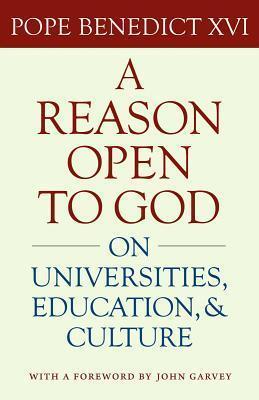 A Reason Open to God: On Universities, Education, and Culture
