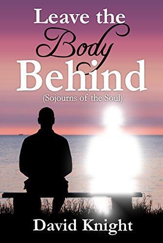 Leave the Body Behind: Sojourns of the Soul