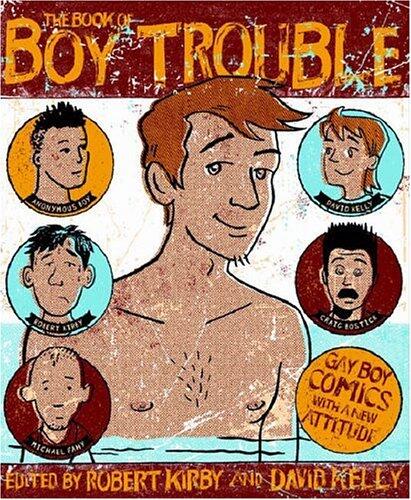 The Book of Boy Trouble: Gay Boy Comics with a New Attitude