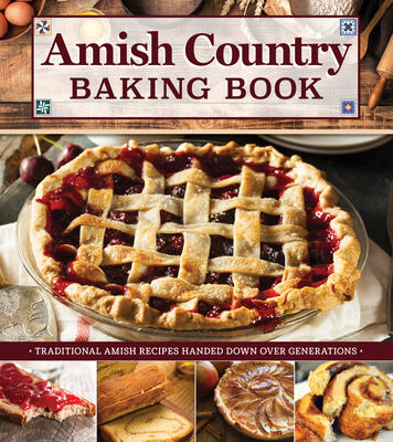 Amish Country Baking Book: Traditional Amish Recipes Handed Down Over Generations (Fox Chapel Publishing) Dozens of Classic Pies, Muffins, Pastries, and More, in a Handy Spiral Binding that Lays Flat