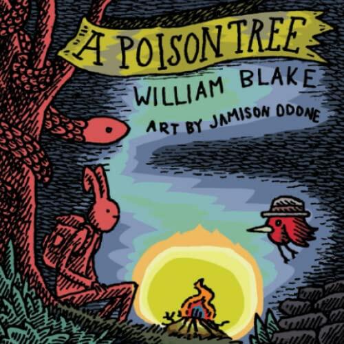 A Poison Tree: Visualizing the Fruits of Wrath, this is a small, strange edition of William Blake's A Poison Tree. Illustrated by Jamison Odone.