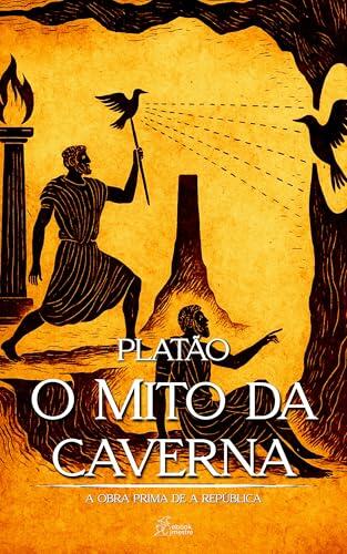 O Mito da Caverna - A Obra Prima de A República: Edição Exclusiva Kindle