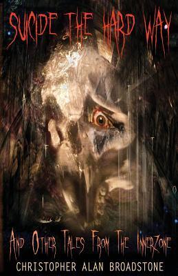 Suicide The Hard Way: And Other Tales From The Innerzone