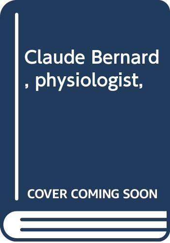 Claude Bernard, physiologist,