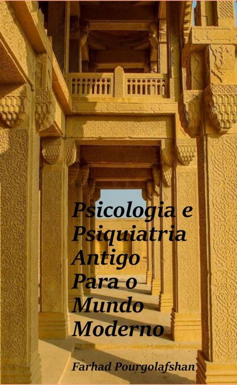 Psicologia e Psiquiatria Antiga para o Mundo Moderno: Ciência Antiga versus Moderna