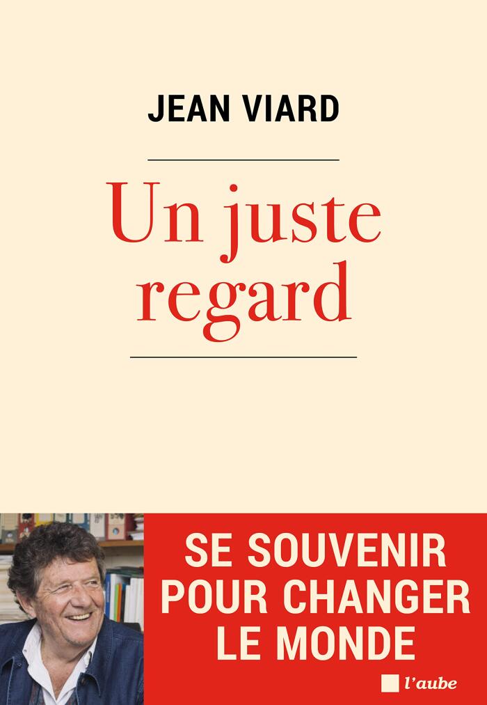 Un Juste Regard: Se Souvenir Pour Changer Le Monde