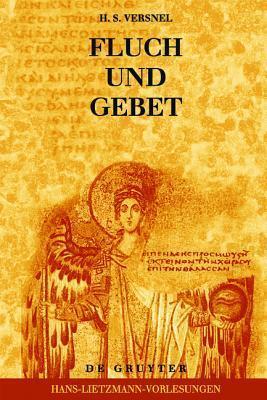Fluch Und Gebet: Magische Manipulation Versus Religi�ses Flehen?: Religionsgeschichtliche Und Hermeneutische Betrachtungen �ber Antike Fluchtafeln
