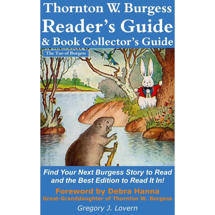 Thornton W. Burgess Reader’s Guide & Book Collector’s Guide: Find Your Next Burgess Story to Read and the Best Edition to Read It In! The Tao of Burgess