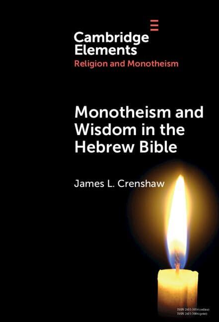Monotheism and Wisdom in the Hebrew Bible: An Uneasy Pair?