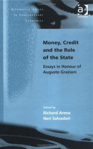 Money, Credit and the Role of the State: Essays in Honour of Augusto Graziani