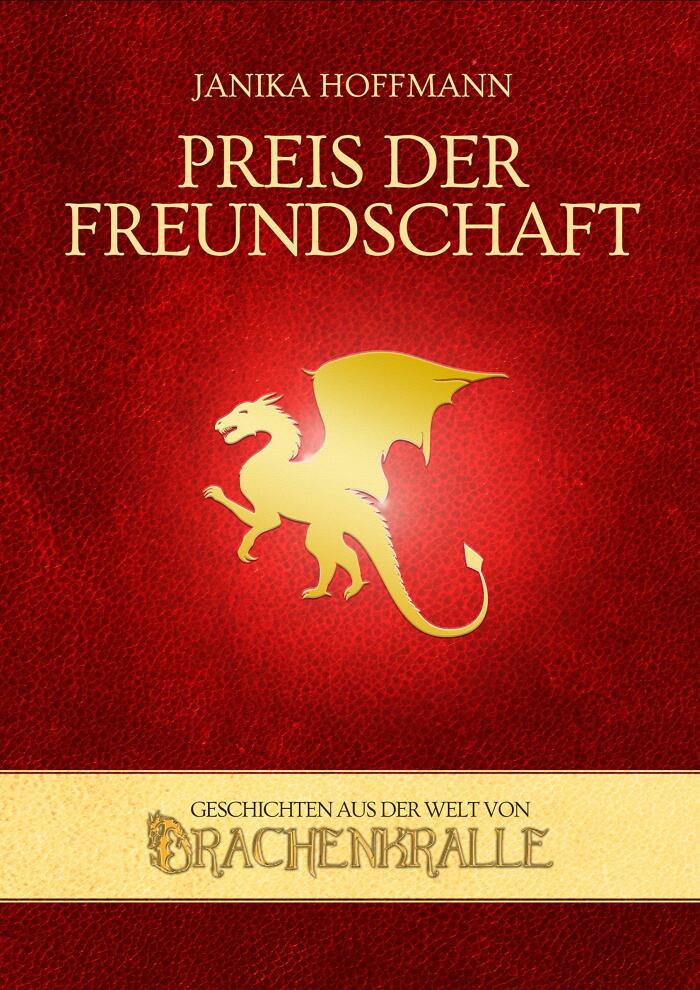 Preis der Freundschaft (Geschichten aus der Welt von Drachenkralle 1)