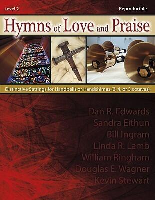 Hymns of Love and Praise: Distinctive Settings for Handbells or Handchimes