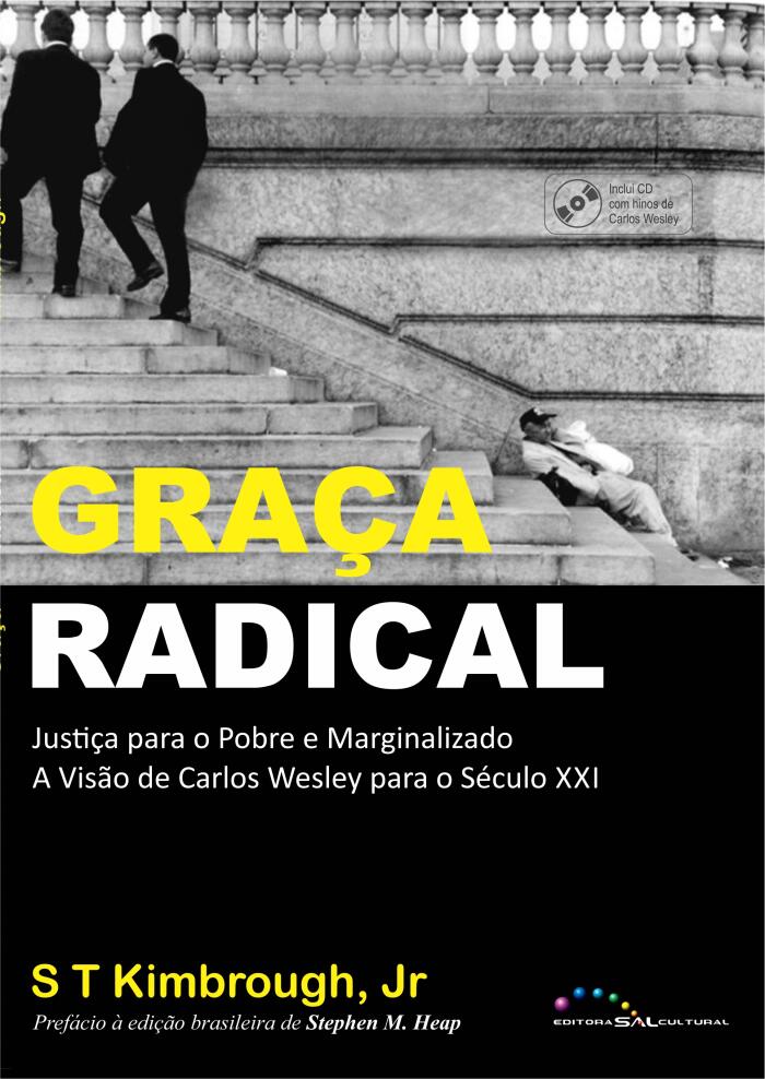 Graça Radical: Justiça para o Pobre e Marginalizado: A Visão de Carlos Wesley para o Século XXI