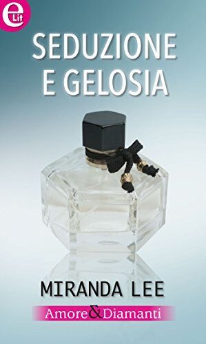 Seduzione e gelosia (eLit) (Amori&Diamanti Vol. 1)