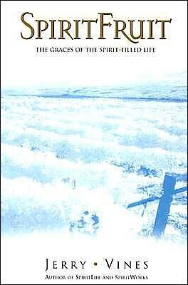 Spiritfruit: The Graces of the Spirit-Filled Life