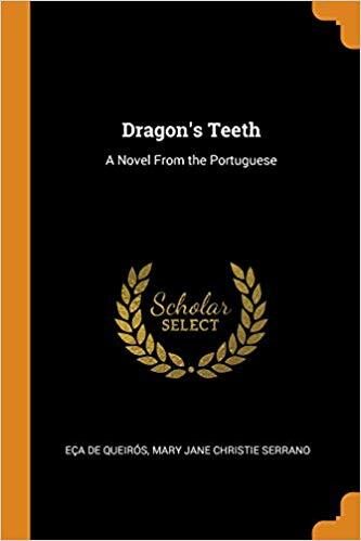 Dragon's Teeth: A Novel From the Portuguese