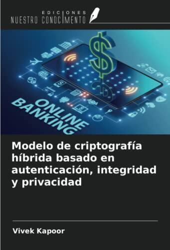 Modelo de Criptografía Híbrida Basado en Autenticación, Integridad y Privacidad