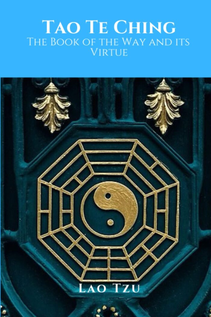 Tao Te Ching: The Book of the Way and its Virtue